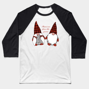 There’s No Place Like Gnome Baseball T-Shirt